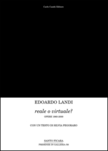 Edoardo Landi. Reale O Virtuale? Opere 1960-2000