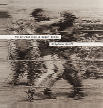 Stéphane Graff. Mille-Feuilles &amp; Sugar Bytes