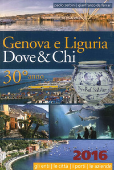 Genova e Liguria. Dove &amp; chi 2016