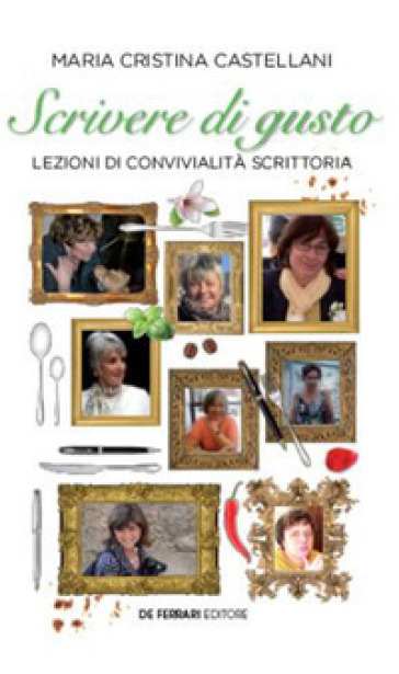 Scrivere di gusto. Lezioni di convivialità scrittoria