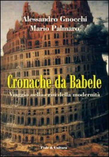 Cronache Da Babele. Viaggio Nella Crisi Della Modernità