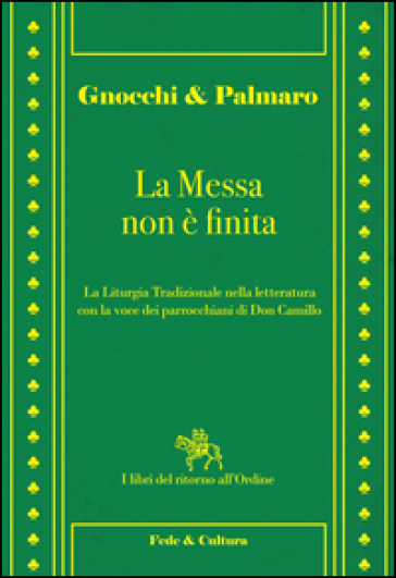 La messa non è finita. La liturgia tradizionale nella lettura con la voce dei parrocchiani di Don Camillo