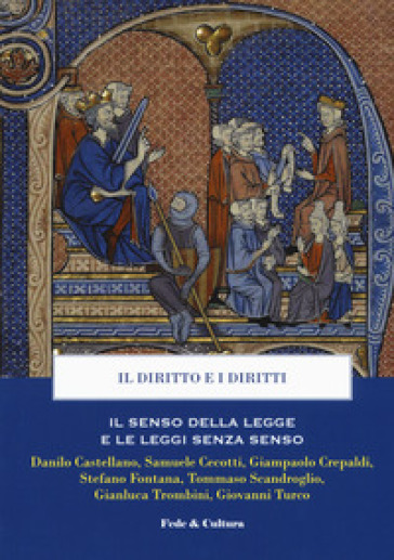 Il Diritto E I Diritti. Il Senso Della Legge E Le Leggi Senza Senso