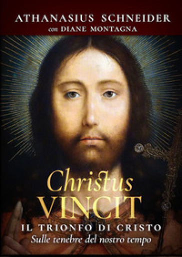 Christus vincit. Il trionfo di Cristo sulle tenebre del nostro tempo