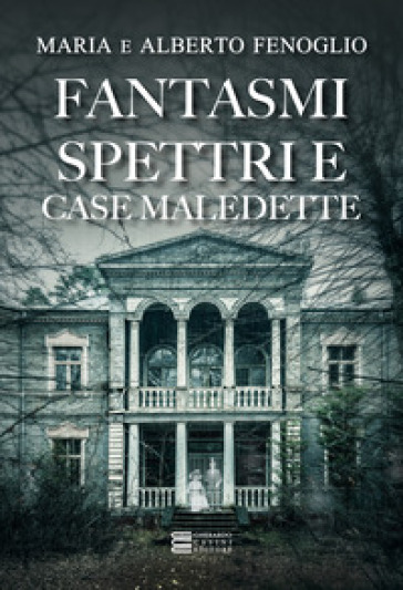 Fantasmi, Spettri E Case Maledette