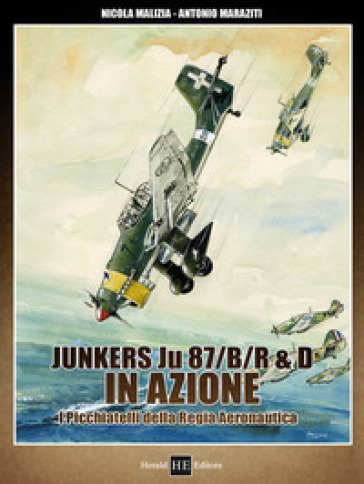 Junkers JU 84/B/R R&amp;D in azione. Picchiatelli della Regia Aeronautica