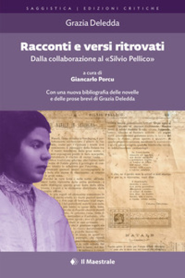 Racconti e versi ritrovati. Dalla collaborazione al «Silvio Pellico». Ediz. critica-0