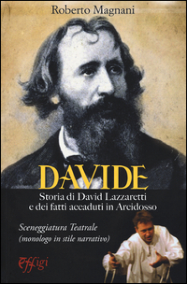 Davide. Storia Di David Lazzaretti E Dei Fatti Accaduti In Arcidosso