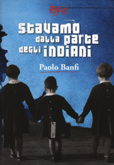Stavamo Dalla Parte Degli Indiani