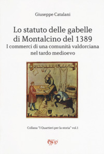 Lo statuto delle gabelle di Montalcino del 1389. I commerci di una comunità valdorciana nel tardo medioevo