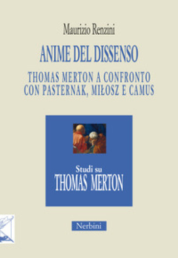 Anime del dissenso. Thomas Merton a confronto con Pasternak, Mi¿osz e Camus