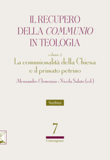 Il recupero della «communio» in teologia. Vol. 2: La comunionalità della Chiesa e il primato petrino
