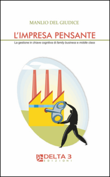 L'impresa pensante. La gestione in chiave cognitiva di familly business e middle class