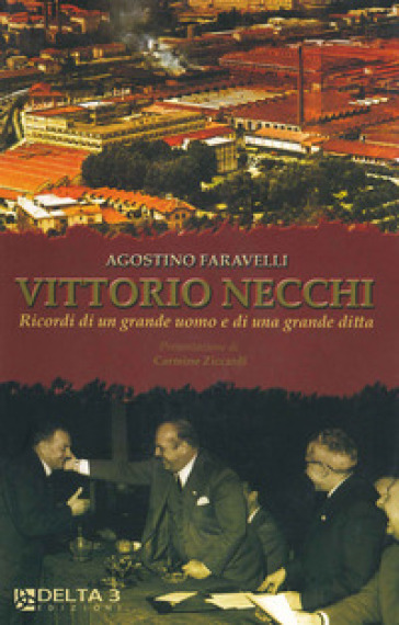 Vittorio Necchi. Ricordi di un grande uomo e di una grande ditta