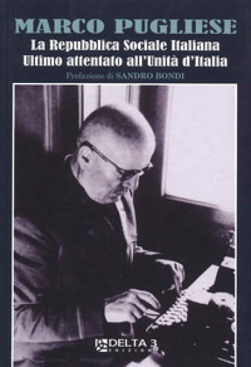 La Repubblica Sociale Italiana, ultimo attentato all'unità d'Italia