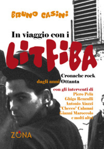 In viaggio con i Litfiba. Cronache rock dagli anni 80