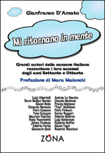 Mi Ritornano In Mente: Grandi Autori Della Canzone Italiana Raccontano I Loro Successi