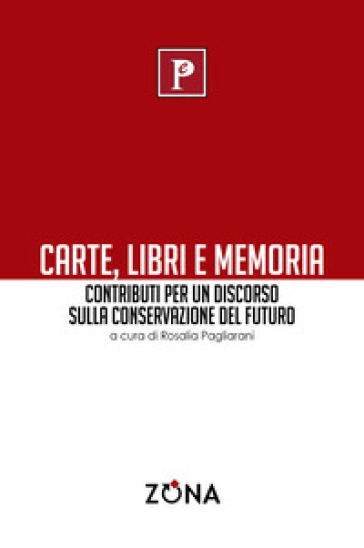 Carte, libri e memoria. Contributi per un discorso sulla conservazione del futuro