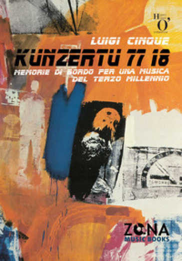 Kunzertu 77 18: Memorie Di Bordo Per Una Musica Del Terzo Millennio