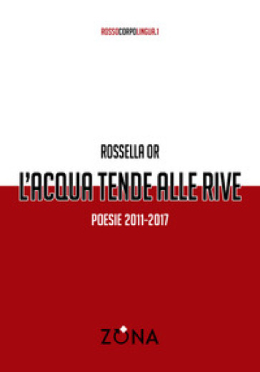L'acqua tende alle rive. Poesie 2011-2017