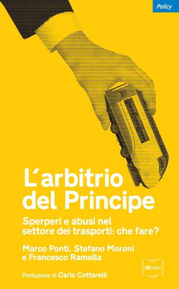L'arbitrio del Principe. Sperperi e abusi nel settore dei trasporti: che fare?
