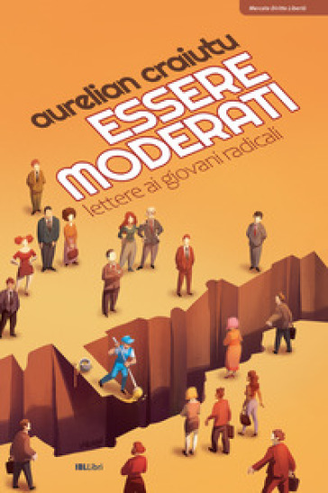 Essere moderati. Lettere ai giovani radicali