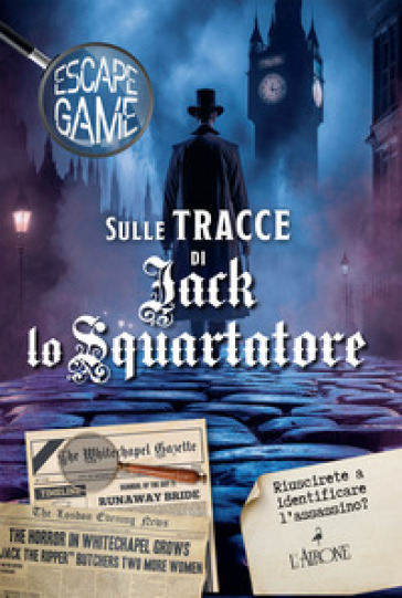 Sulle Tracce Di Jack Lo Squartatore. Escape Game