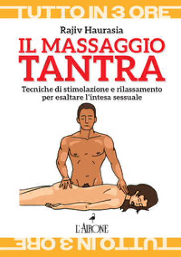 IL MASSAGGIO TANTRA. TECNICHE DI STIMOLA