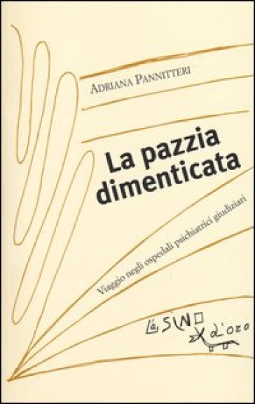 La pazzia dimenticata. Viaggio negli ospedali psichiatrici giudiziari