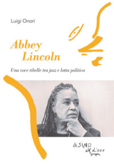 Abbey Lincoln. Una Voce Ribelle Tra Jazz E Lotta Politica