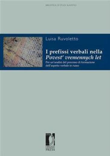 I Prefissi Verbali Nella Povest' Vremennych Let. Per Un'analisi Del Processo Di Formazione Dell'aspetto Verbale In Russo
