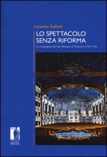 Lo spettacolo senza riforma. La compagnia del San Samuele di Venezia (1726-1749)
