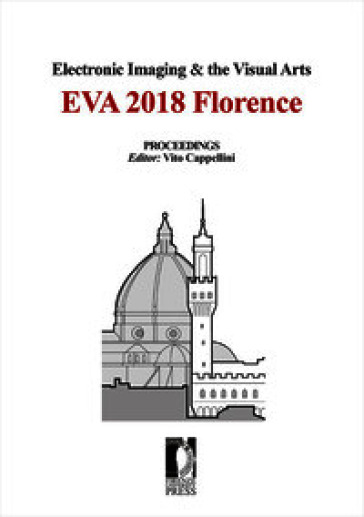 Electronic Imaging & the Visual Arts. EVA 2018 Florence. Florence (9-10 May 2018). Ediz. italiana e inglese