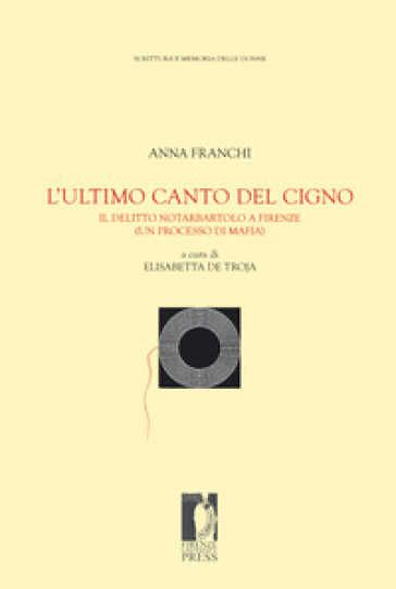 L'ultimo canto del cigno. Il delitto Notarbartolo a Firenze (un processo di mafia)