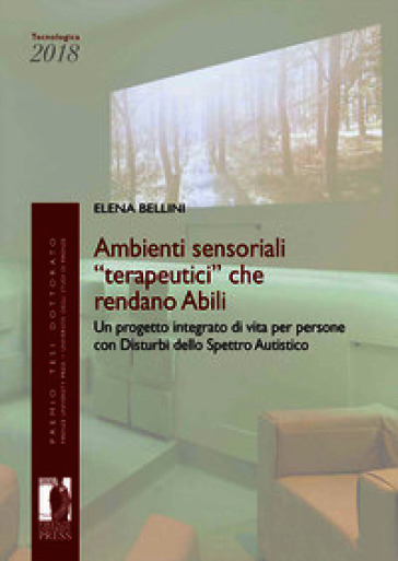 Ambienti sensoriali «terapeutici» che rendano abili. Un progetto integrato di vita per persone con disturbi dello spettro autistico