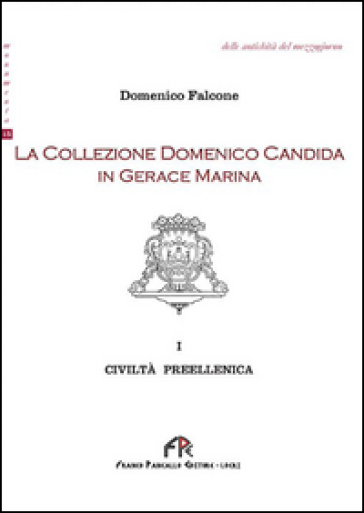 La collezione Domenico Candida in Gerace Marina. Vol. 1
