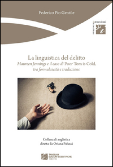 La Linguistica Del Delitto. Maureen Jennings E Il Caso Di «Poor Tom Is Cold», Tra Formulaicità E Traduzione