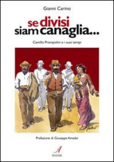 Se divisi siam canaglia. Camillo Prampolini e i suoi tempi