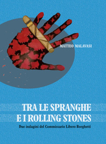 Tra le spranghe e i Rolling Stones. Due indagini del commissario Libero Borghetti