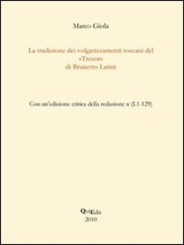 La tradizione dei volgarizzamenti toscani del «Tresor» di Brunetto Latini