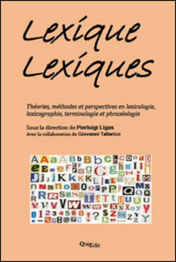Lexique lexiques. Théories, méthodes et perspectives en lexicologie, lexicographie, terminologie et phraséologie