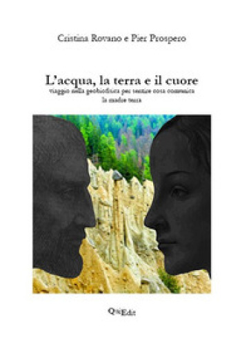 L'acqua, la terra e il cuore. Viaggio nella geobiofisica per sentire cosa comunica la madre terra