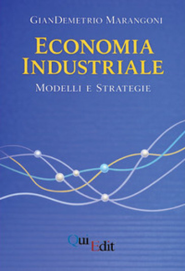 Economia industriale. Modelli e strategie