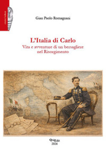 L'Italia di Carlo. Vita e avventure di un bersagliere nel Risorgimento
