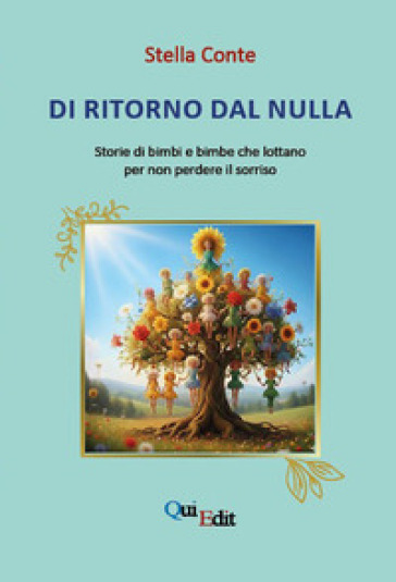 Di ritorno dal nulla. Storie di bimbi e bimbe che lottano per non perdere il sorriso