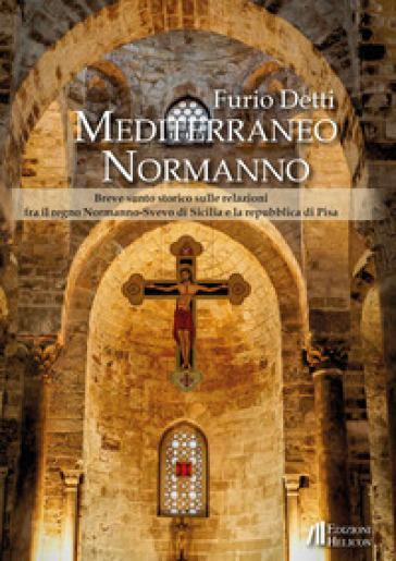 Mediterraneo Normanno. Breve sunto storico sulle relazioni fra il regno Normanno-Svevo di Sicilia e la repubblica di Pisa