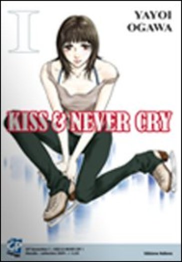 Kiss &amp; never cry. Vol. 1