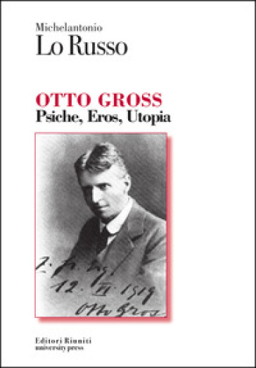 Otto Gross. Psiche, eros, utopia