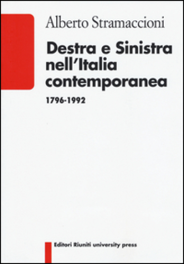 Destra e sinistra nell'Italia contemporanea (1796-1992)