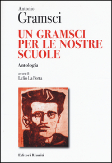 Un Gramsci per le nostre scuole. Antologia